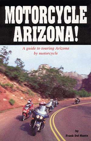 Motorcycle Arizona!, a rider's guide by Frank Del Monte